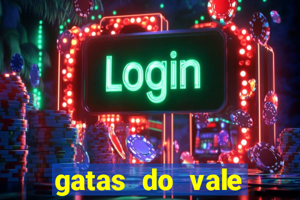 gatas do vale juazeiro bahia